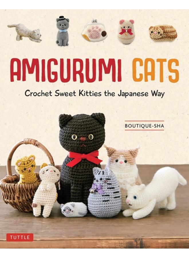 Amigurumi Cats : Crochet Sweet Kitties the Japanese Way (24 Projects of Cats to Crochet)