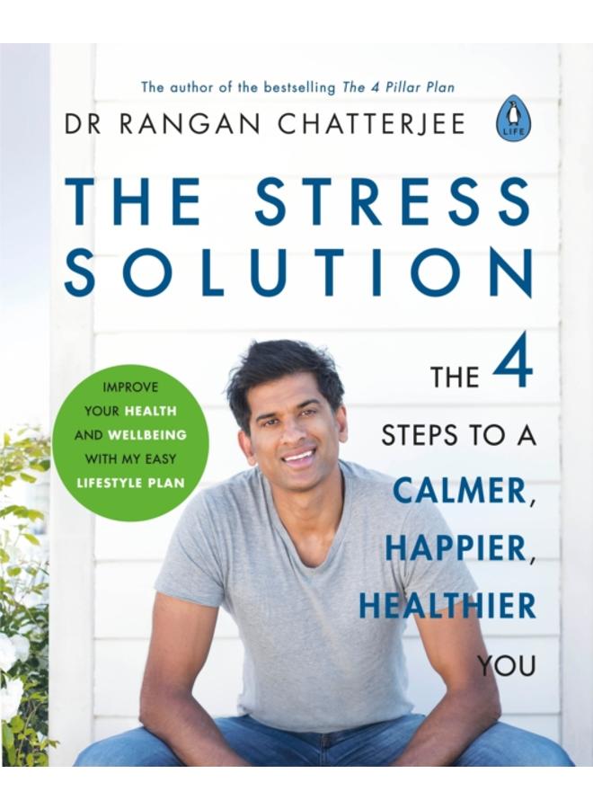 The Stress Solution : The 4 Steps to Reset Your Body, Mind, Relationships & Purpose 