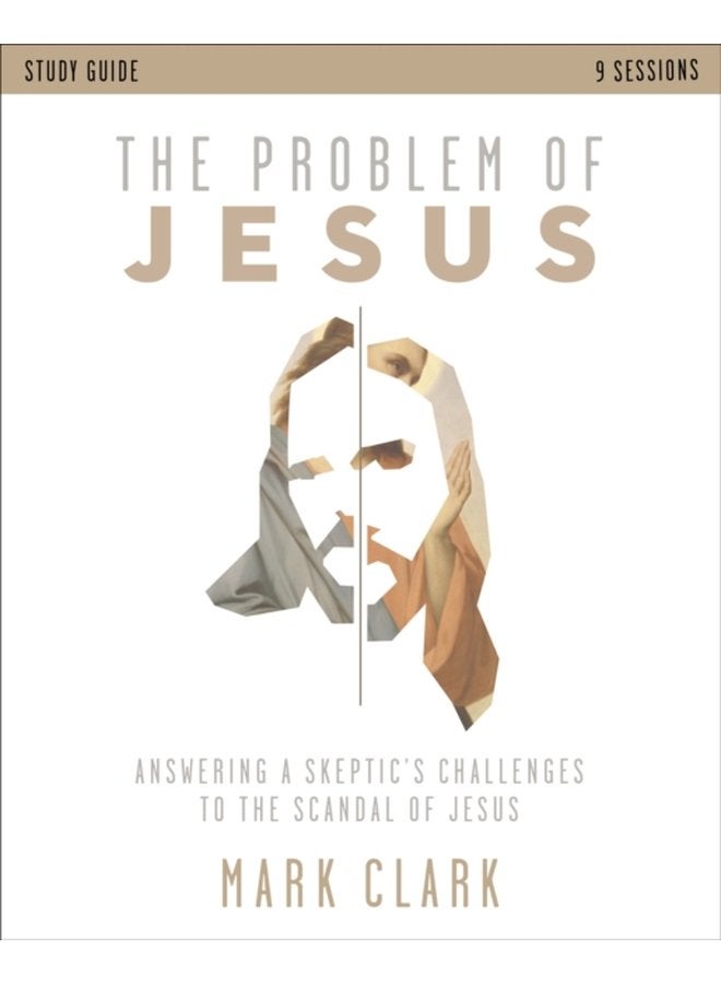 The Problem of Jesus Study Guide Answering a Skeptic s Challenges to the Scandal of Jesus - Paperback