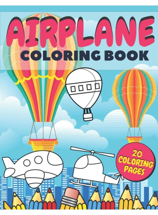Airplane Coloring Book: Fun And Education For Helicopters, Baloons And Planes Lovers, Special Designs For Girls And Boys, Perfect Gift For Kids  - Image 1