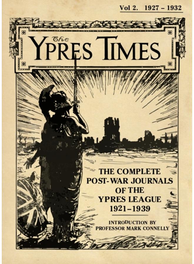 The Ypres Times Volume Two (1927-1932) : The Complete Post-War Journals of the Ypres League 