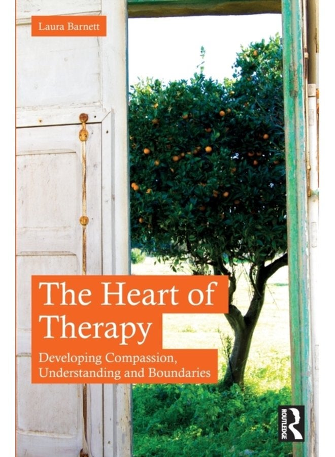 The Heart of Therapy Developing Compassion Understanding and Boundaries - Paperback