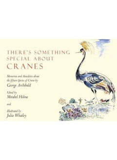 There's Something Special About Cranes: Memories and Anecdotes of the 15 Species of Crane 