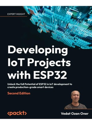 Developing IoT Projects with ESP32: Unlock the full Potential of ESP32 in IoT development to create production-grade smart devices - pzsku/ZC88775F918A31C38AB4CZ/45/_/1737496713/a2838999-3523-4b79-a443-548dfc5116ac