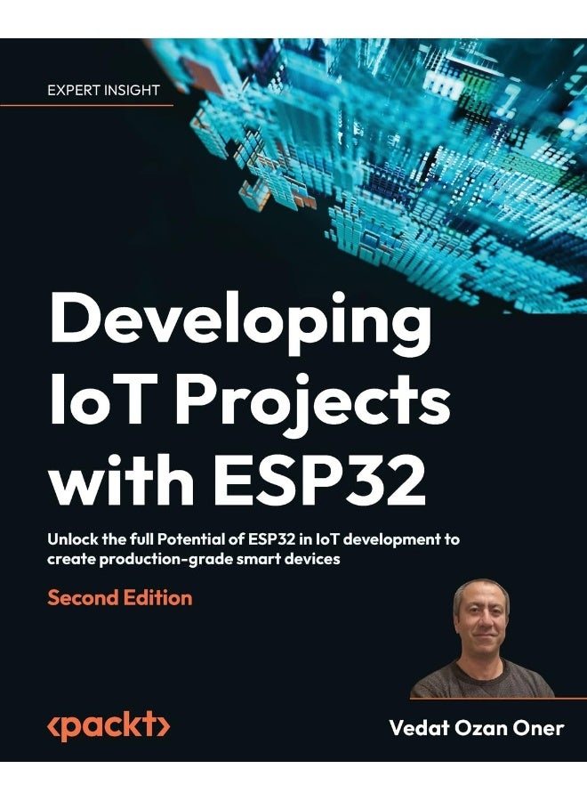 Developing IoT Projects with ESP32: Unlock the full Potential of ESP32 in IoT development to create production-grade smart devices  - Image 1