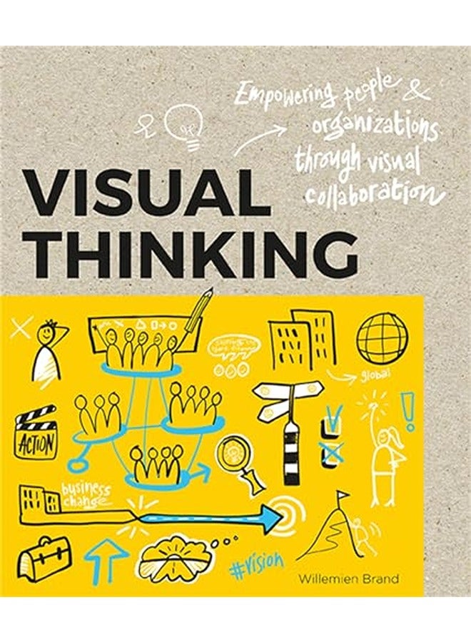 Visual Thinking: Empowering People and Organisations throughVisual Collaboration