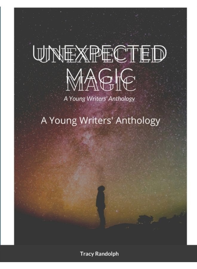 Unexpected Magic A Young Writers Anthology - Paperback