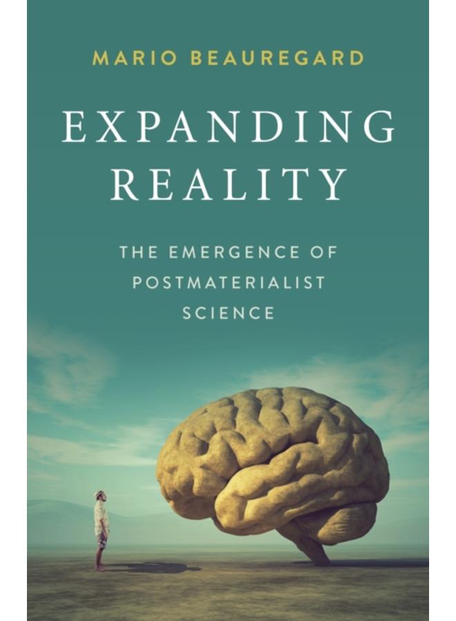Expanding Reality : The Emergence of Postmaterialist Science 