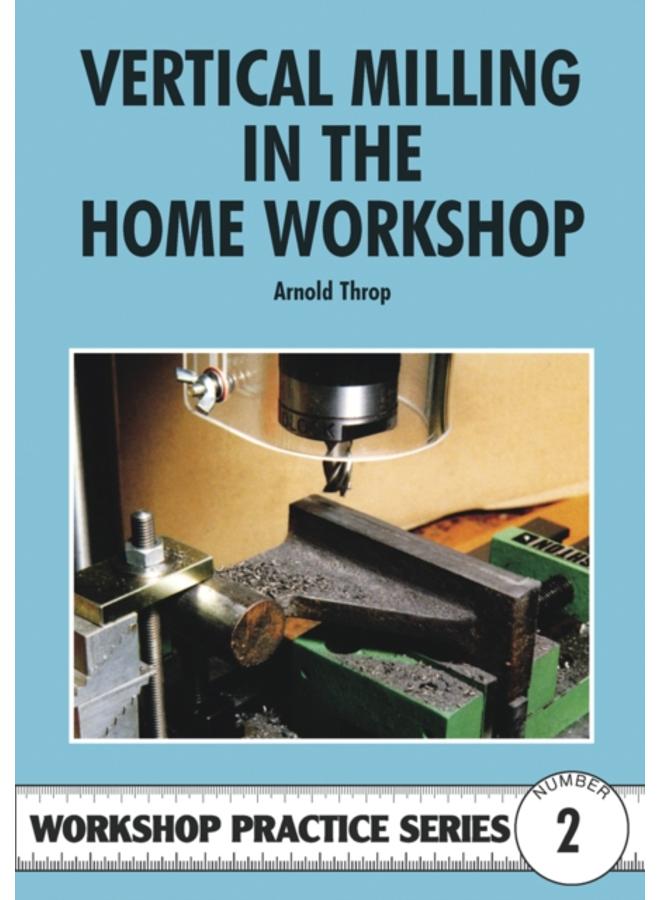 Vertical Milling in the Home Workshop : 2 