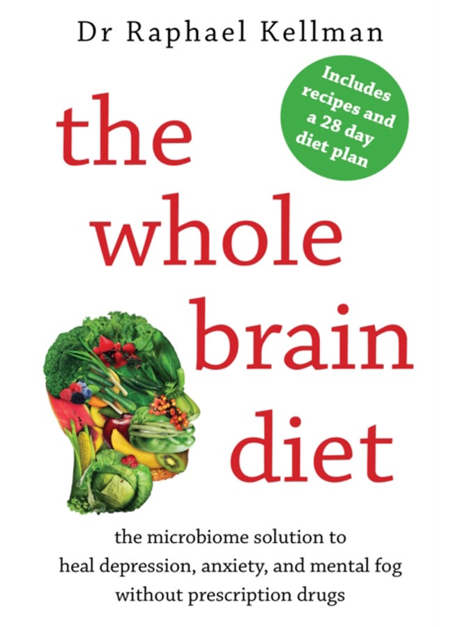 The Whole Brain Diet : the microbiome solution to heal depression, anxiety, and mental fog without prescription drugs 