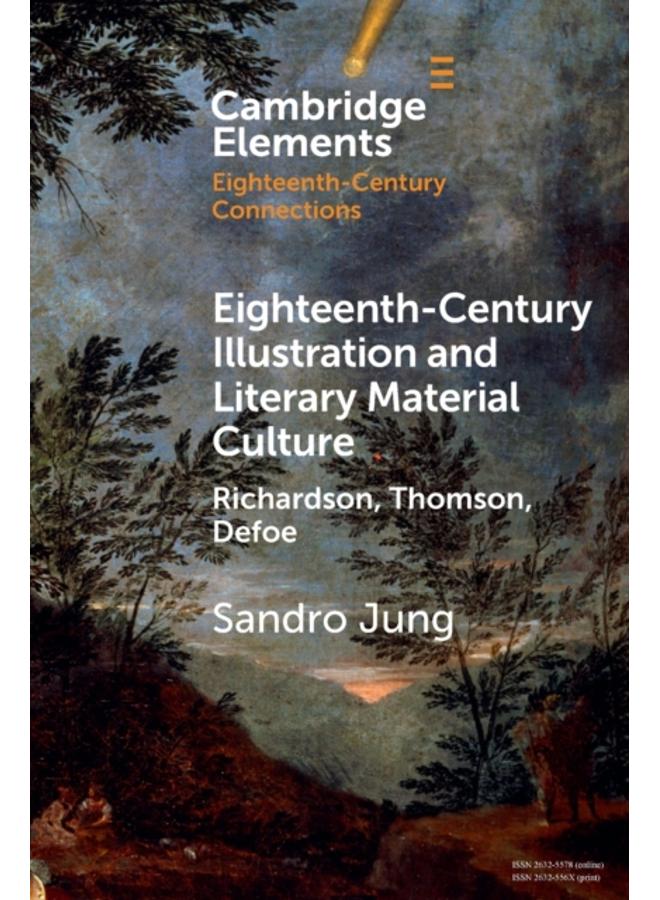 Eighteenth-Century Illustration and Literary Material Culture : Richardson, Thomson, Defoe 