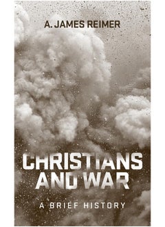 Christians and War: A Brief History 