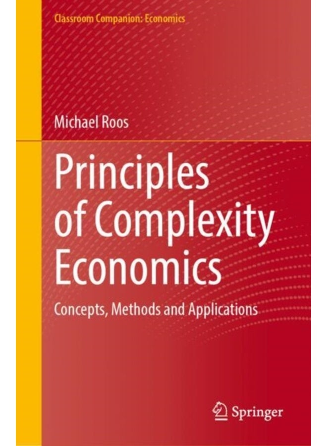 Principles of Complexity Economics : Concepts, Methods and Applications 