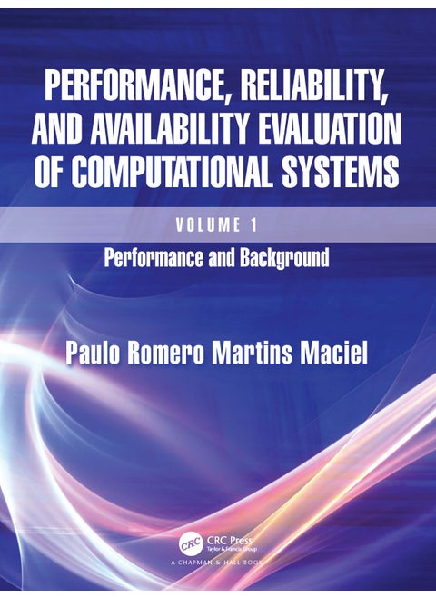 Performance, Reliability, and Availability Evaluation of Computational Systems, Volume I