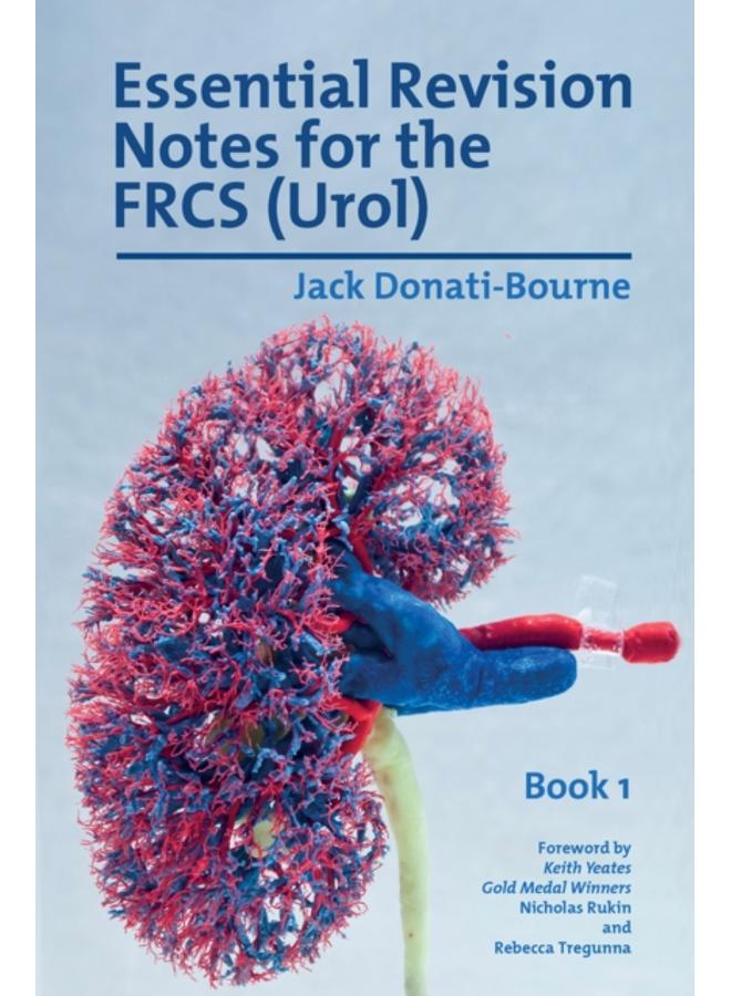 Essential Revision Notes for the FRCS (Urol) - Book 1 : The essential revision book for candidates preparing for the Intercollegiate FRCS (Urol) Exam : 1 