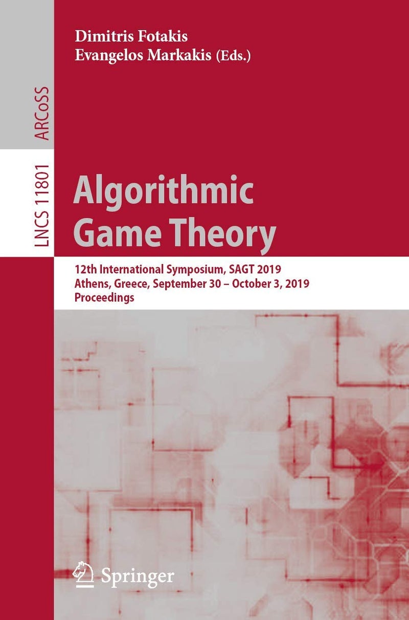 Algorithmic Game Theory: 12th International Symposium, SAGT 2019, Athens, Greece, September 30 - October 3, 2019, Proceedings 