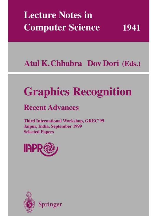 Graphics Recognition. Recent Advances: Third International Workshop, GREC'99 Jaipur, India, September 26-27, 1999 Selected Papers