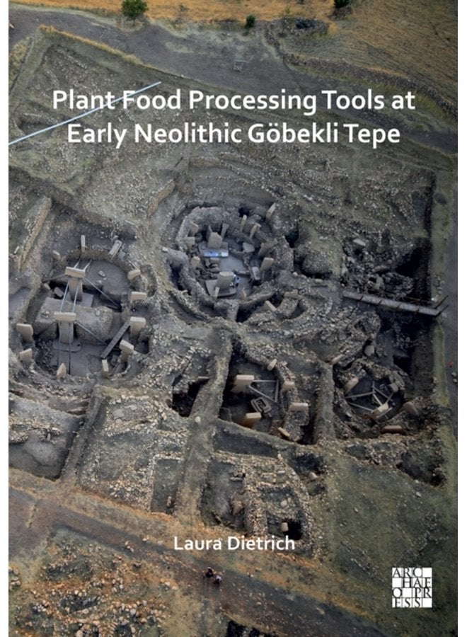 Plant Food Processing Tools at Early Neolithic Gobekli Tepe - Paperback