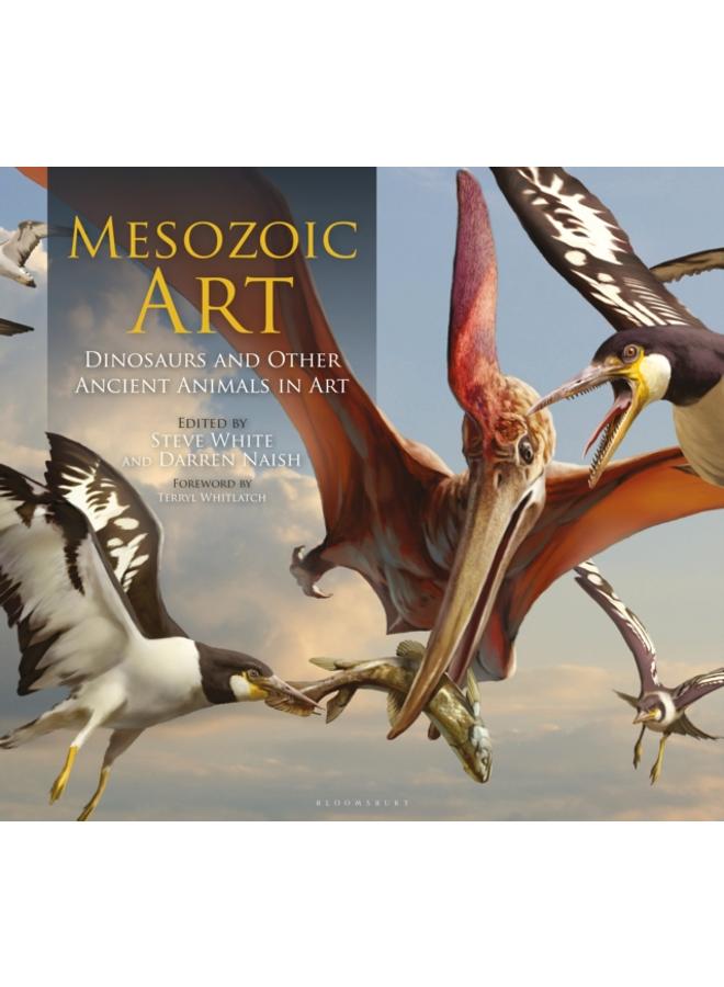 Mesozoic Art : Dinosaurs and Other Ancient Animals in Art 