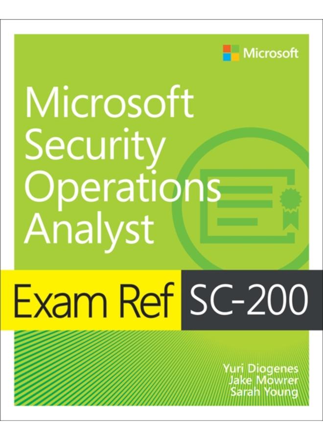 Exam Ref SC-200 Microsoft Security Operations Analyst 
