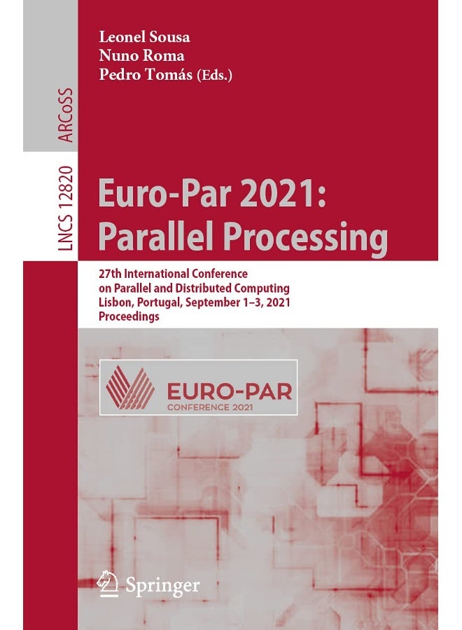 Euro-Par 2021: Parallel Processing : 27th International Conference on Parallel and Distributed Computing, Lisbon, Portugal, September 1-3, 2021, Proceedings