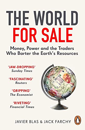 The World For Sale Money Power And The Traders Who Barter The Earths Resources Javier Blas & Jack Farchy 
