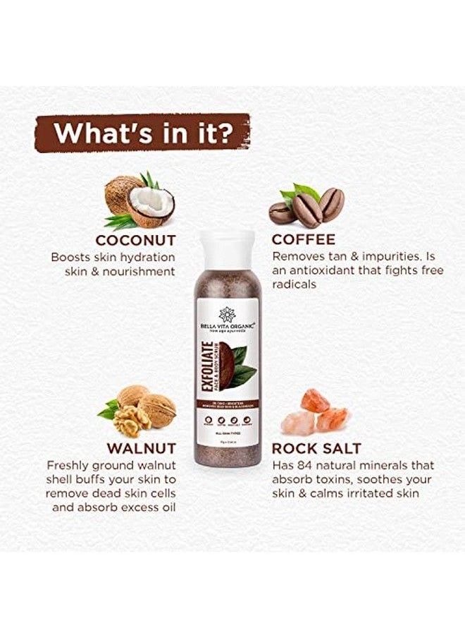 Bella Vita Organic - Exfoliate Coffee Scrub For Face & Body Blackhead Remover De Tan Removal Ayurveda Dirt Removal From Neck Knees Elbows Arms Pack Of 2 (75 Gm Each) - Image 1
