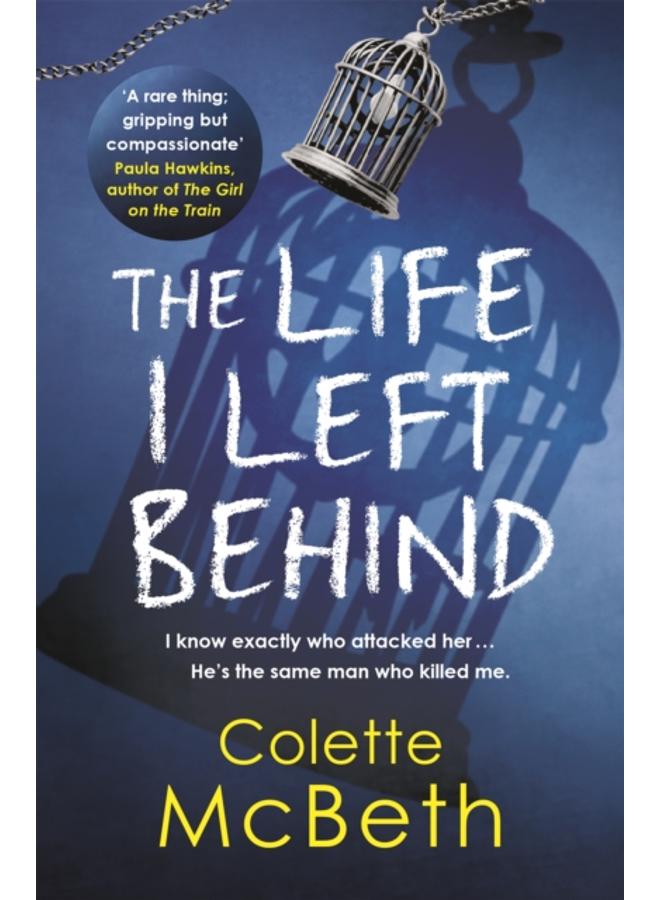 The Life I Left Behind : A must-read taut and twisty psychological thriller 