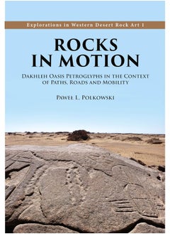 Rocks in Motion: Dakhleh Oasis Petroglyphs in the Context of Paths, Roads and Mobility 