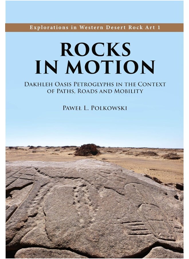 null - Rocks in Motion: Dakhleh Oasis Petroglyphs in the Context of Paths, Roads and Mobility - Image 1
