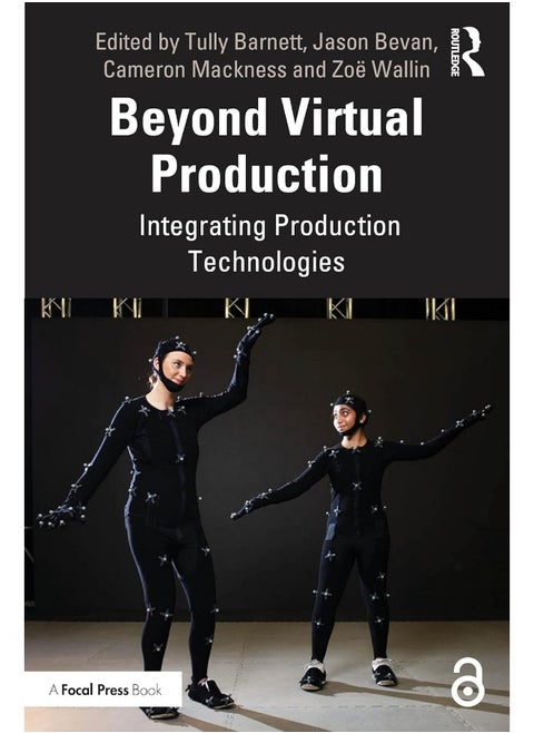 Beyond Virtual Production: Integrating Production Technologies