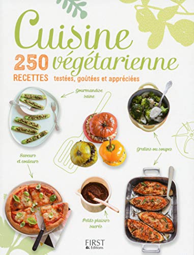 Cuisine Vgtarienne 250 Recettes Testes Gotes Et Apprecies