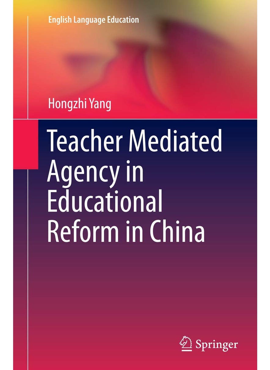 Teacher Mediated Agency in Educational Reform in China 