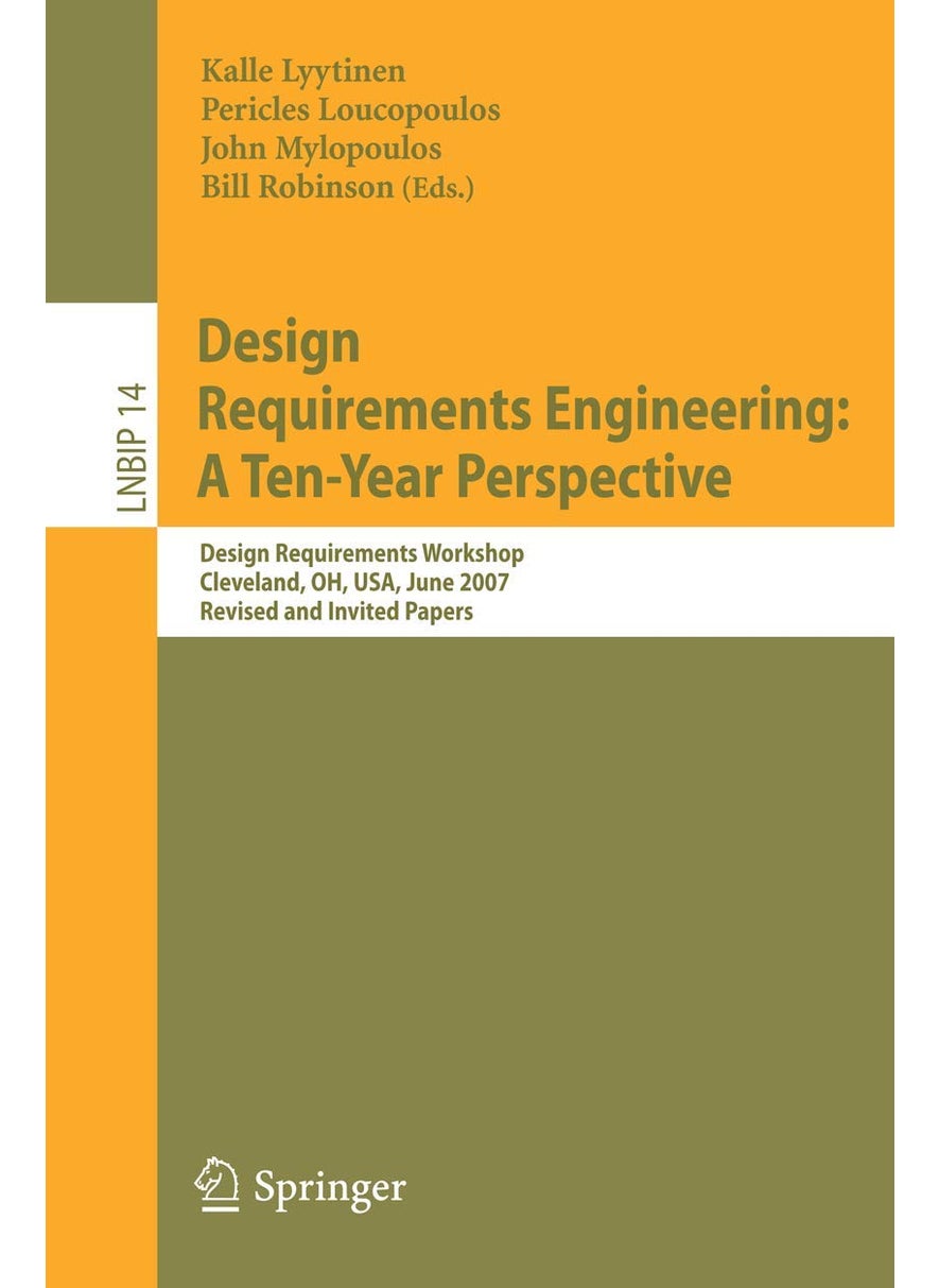 Design Requirements Engineering: A Ten-Year Perspective : Design Requirements Workshop, Cleveland, OH, USA, June 3-6, 2007, Revised and Invited Papers 