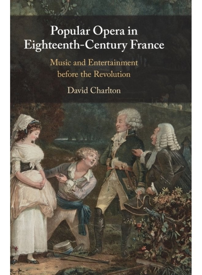 Popular Opera in Eighteenth Century France Music and Entertainment before the Revolution - Hardback