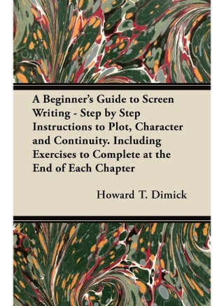 A Beginner's Guide to Screen Writing - Step by Step Instructions to Plot, Character and Continuity. Including Exercises to Complete at the End of Each Chapter - pzsku/ZC8E4D1447659BCF237C5Z/45/1747136585/86e2c219-f0f1-44d3-ac33-20d192ebdc98