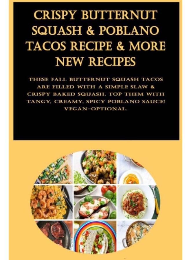 Crispy Butternut Squash & Poblano Tacos Recipe & More New Recipes: These fall butternut squash tacos are filled with a simple slaw & crispy baked ... creamy, spicy poblano sauce! Vegan-optional.