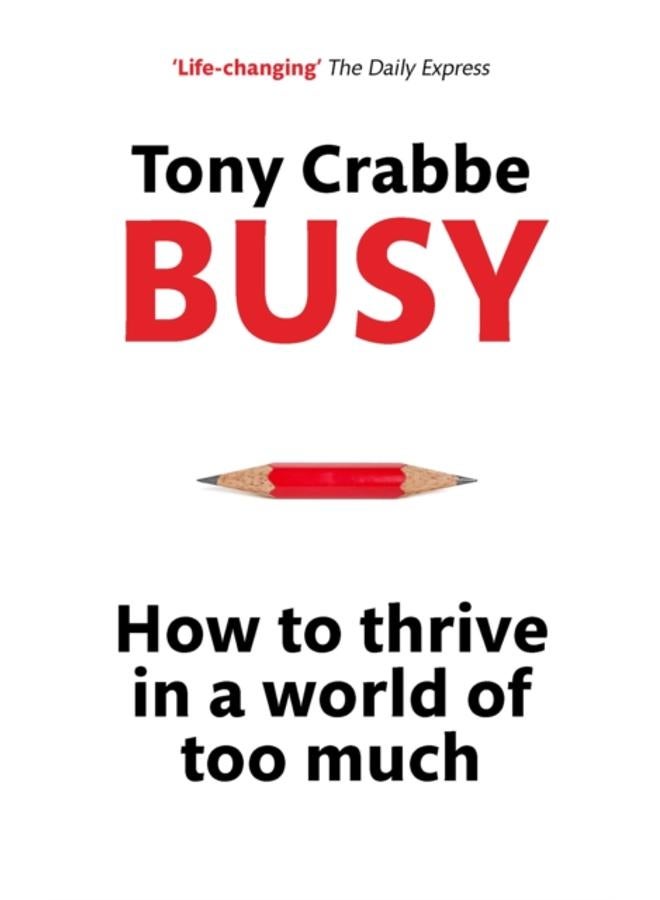 Busy : How to Thrive in A World of Too Much 