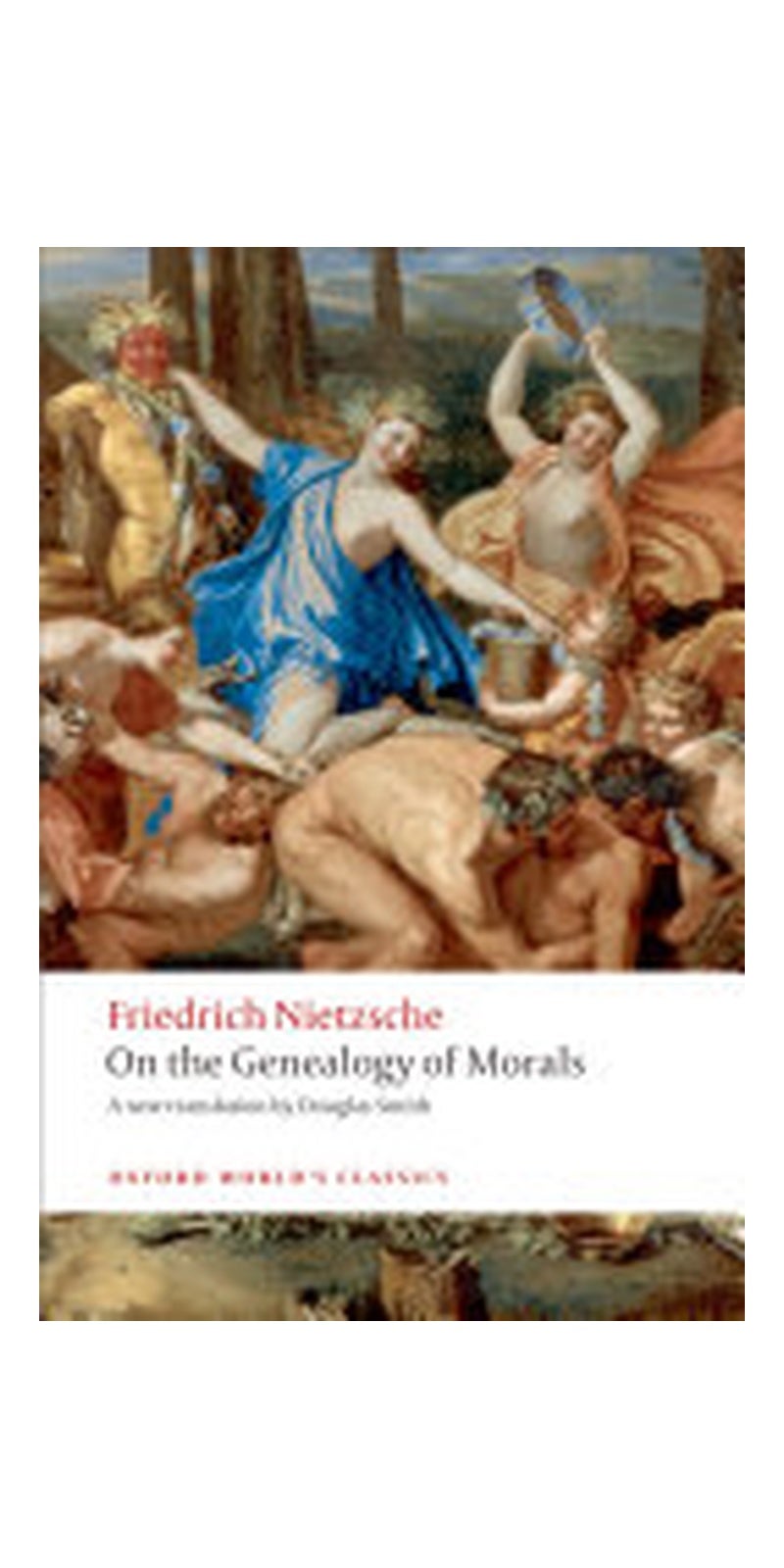 On the Genealogy of Morals: A Polemic. By Way of Clarification and Supplement to My Last Book Beyond Good and Evil