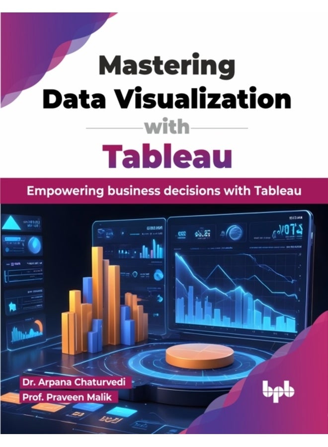 Mastering Data Visualization with Tableau: Empowering business decisions with Tableau (English Edition)