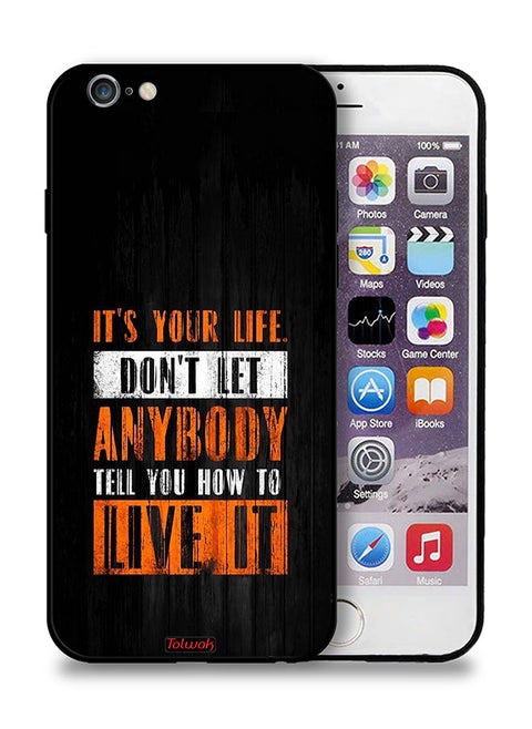 Apple iPhone 6 Plus/6s Plus Protective Case Its Your Life