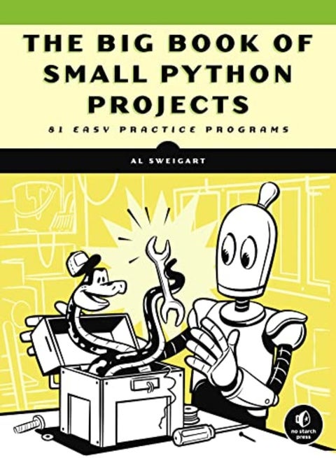 The Big Book Of Small Python Projects 81 Easy Practice Programs by Sweigart, Al Paperback