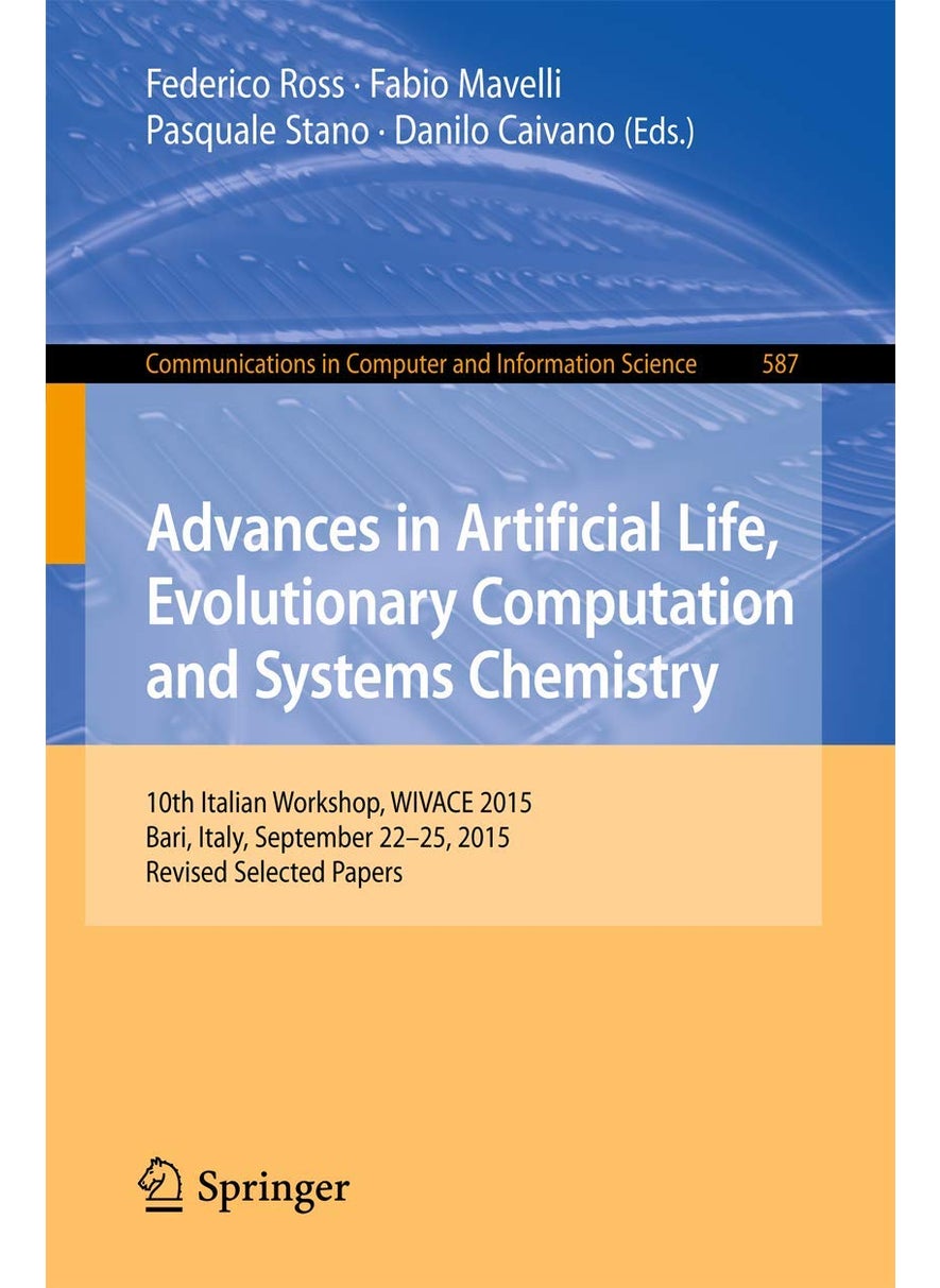 Advances in Artificial Life, Evolutionary Computation and Systems Chemistry: 10th Italian Workshop, WIVACE 2015, Bari, Italy, September 22-25, 2015, Revised Selected Papers 