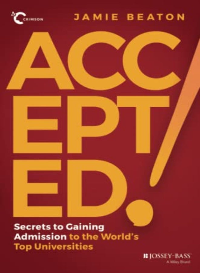 Accepted!: Secrets to Gaining Admission to the Wor ld's Top Universities 