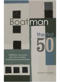 Boatman - The First 50: Collected Crosswords from the Guardian and the Stories Behind Them 
