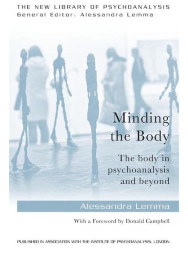 Minding the Body : The body in psychoanalysis and beyond 
