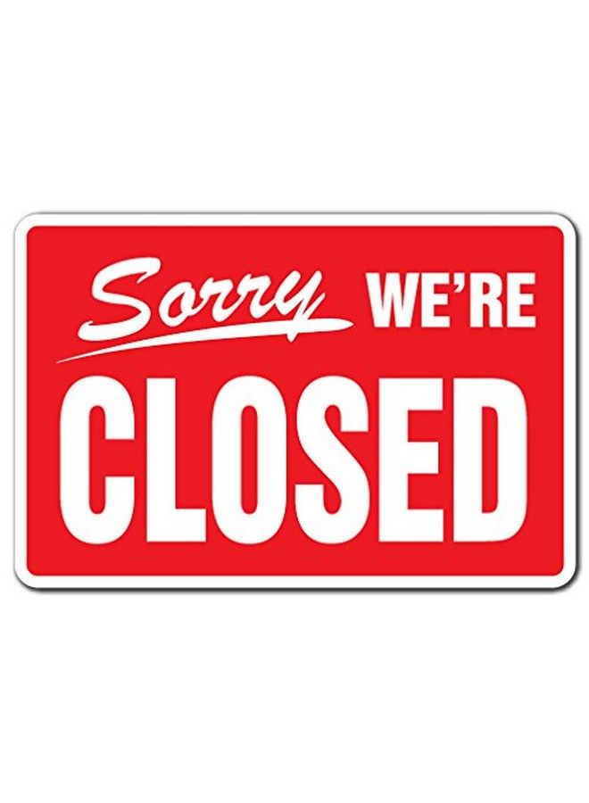 SignMission Sorry We'Re Closed Business Aluminum Sign Hours Time We Are Closed Store Aluminum Signs ; Indoor Outdoor ; 24" Tall  - Image 1