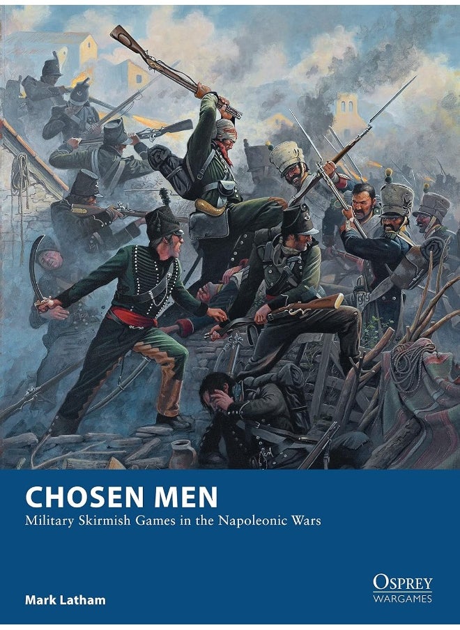 Bloomsbury Chosen Men: Military Skirmish Games in the Napoleonic Wars (Osprey Wargames) 