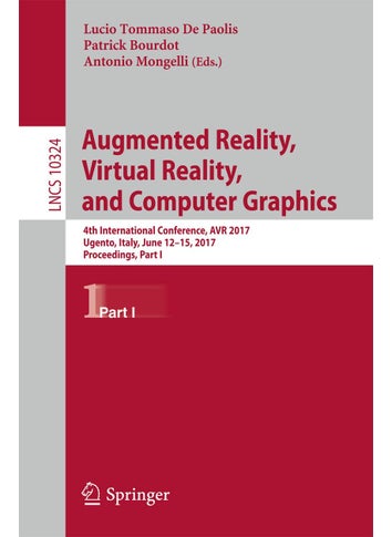 Augmented Reality, Virtual Reality, and Computer Graphics: 4th International Conference, AVR 2017, Ugento, Italy, June 12-15, 2017, Proceedings, Part I - pzsku/ZC9075F1421ED301BF923Z/45/1749025076/b4ac06bb-c09f-409f-9656-d2427d7f0b92
