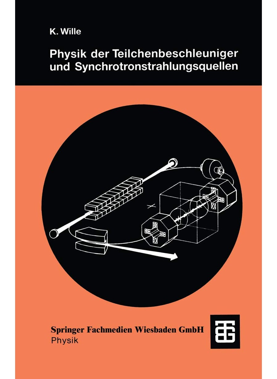 Physik Der Teilchenbeschleuniger Und Synchrotronstrahlungsquellen: Eine Einfuhrung 